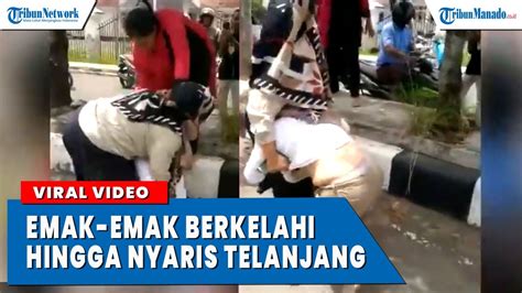 Viral Video Emak Emak Berkelahi Hingga Nyaris Telanjang Youtube