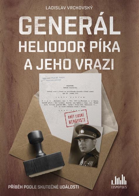 Června 1949 plzeň) byl československý voják a legionář, významný představitel zahraničního československého protinacistického odboje a po únorovém převratu oběť komunistického režimu. RECENZE Generál Heliodor Píka a jeho vrazi. Poučné i ...