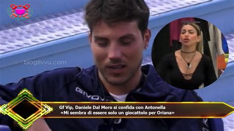 Gf Vip Daniele Dal Moro Si Confida Con Antonella Mi Sembra Di Essere