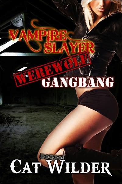 Vampire Slayer Werewolf Gangbang Light Bdsm Paranormal Erotica By Cat