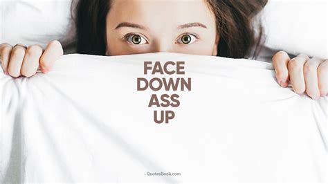 face down ass up quotesbook