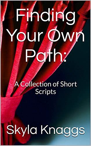 Finding Your Own Path A Collection Of Short Scripts Ebook Knaggs