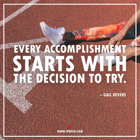 Every Accomplishment Starts With The Decision To Try Gail Devers
