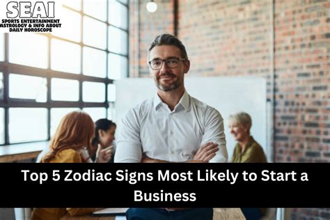 Top 5 Zodiac Signs Most Likely To Start A Business Seai Sports