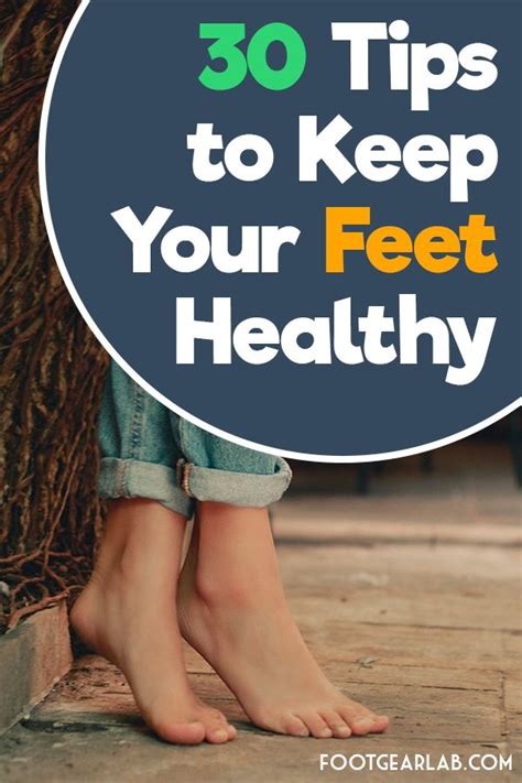 30 easy and effective ways to keep your feet healthy feet care