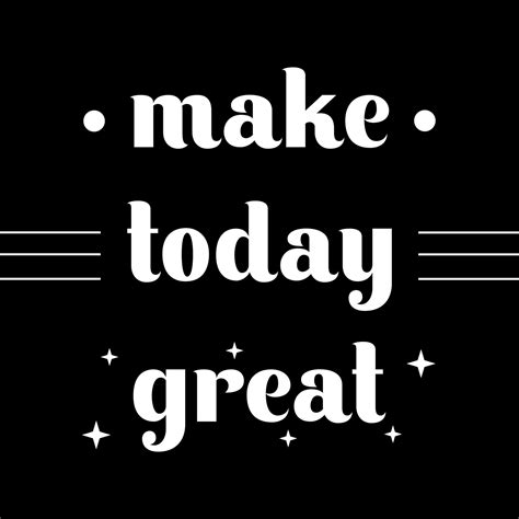 Make Today Great Motivation Quote Poster Vector Illustration
