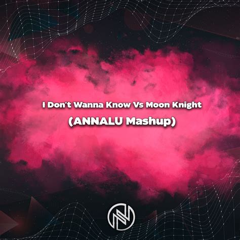 I Don T Wanna Know Vs Moon Knight Annalu Mashup By Dj Annalu Free Download On Hypeddit