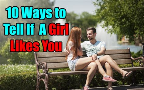 10 Ways To Tell If A Girl Likes You Signs Shes Into You