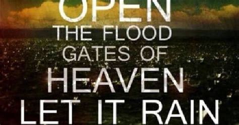 Open The Flood Gates Of Heaven Let It Rain I Love Jesus