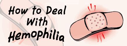 Hemofilie i een erfelijke (meetal bij mannen) bloedingtoorni met 2 vormen (a en b); How to Deal With Hemophilia