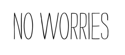 No Worries Collection Of Inspiring Quotes Sayings