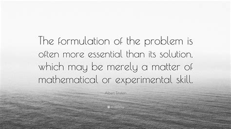 Albert Einstein Quote “the Formulation Of The Problem Is Often More