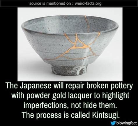 The idea of repairing broken pottery in a way that makes it more beautiful than… kintsugi is an ancient japanese method of repairing broken pottery with gold that creates a new work of art. Mind Blowing Facts — The Japanese will repair broken pottery with...