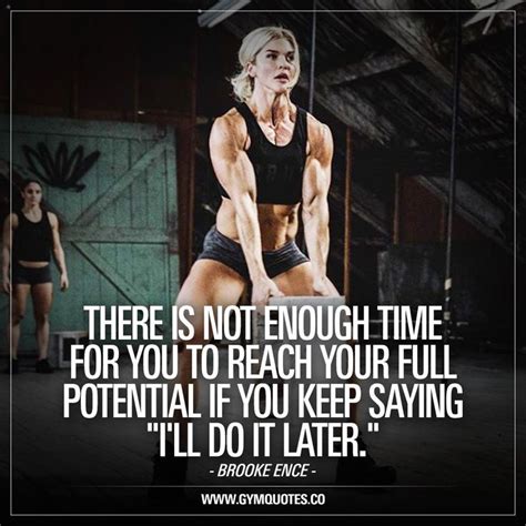Brooke Ence Quotes There Is Not Enough Time For You To Reach Your Full Potential In 2020