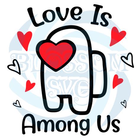 Love Is Among Us Svg Valentine Svg Among Us Svg Valentines Day