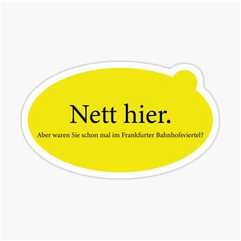Nett Hier Aber Waren Sie Schon Mal Im Frankfurter Bahnhofsviertel Sticker Von TheBestArt