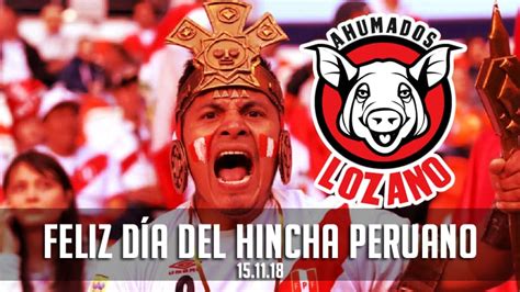 Ahumados Lozano DÍa Del Hincha Peruano🇵🇪 Celebremos Facebook