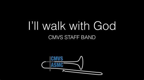 Ill Walk With God Cmvs Staff Band Youtube