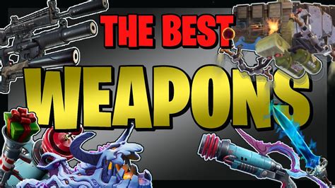 The Best Weapons In Fortnite Save The World W Timestamps Youtube