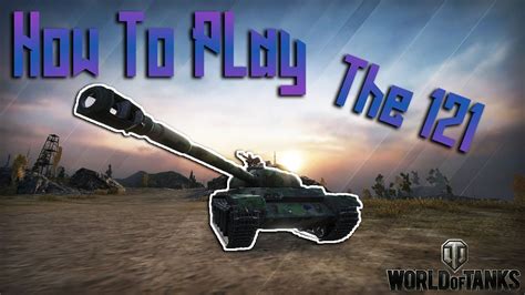 How To Play The 121 World Of Tanks Gameplay Youtube
