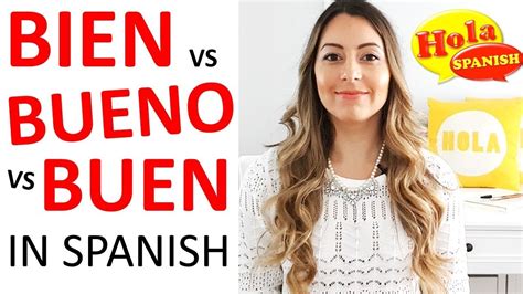 Bien Vs Bueno Vs Buen In Spanish Hola Spanish Youtube
