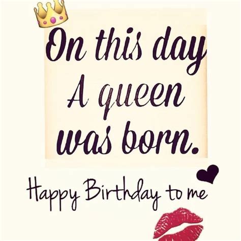 Yup I M The Queen Birthday Month Quotes Cute Birthday Wishes Bday