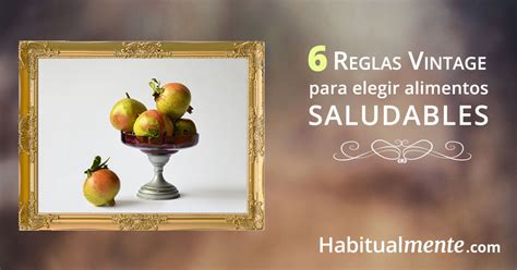 Aprende A Elegir Alimentos Saludables Con Reglas Vintage