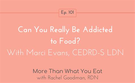 Ep 101 Can You Really Be Addicted To Food Marci Evans Cedrd S Ldn Rachel Good Nutrition