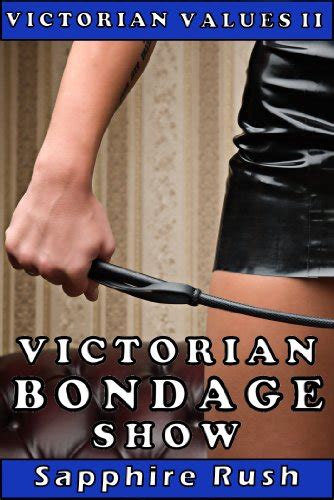 Victorian Bondage Show Spanking Voyeur Fetish Bdsm Victorian Values