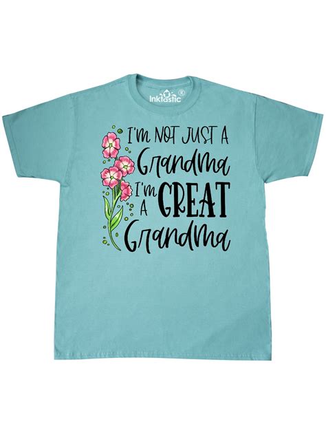 Inktastic Im Not Just A Grandma Im A Great Grandma Flowers T Shirt