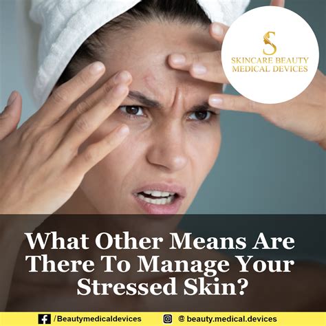What Other Means Are There To Manage Your Stressed Skin