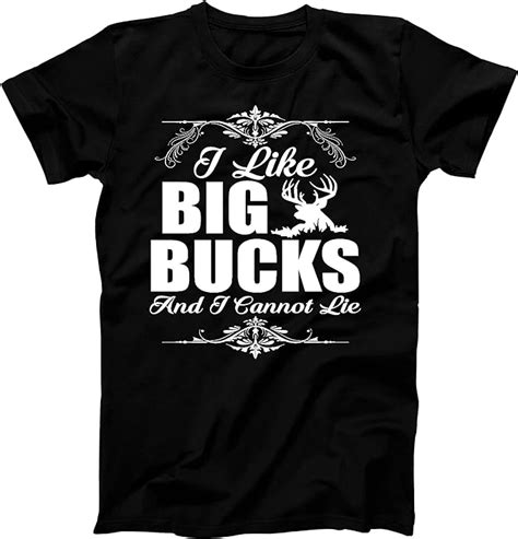 I Like Big Bucks And I Cannot Lie Funny Hunter T Clothing