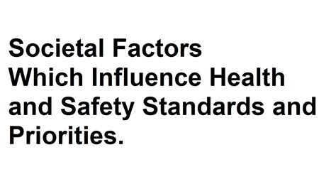 Societal Factors Which Influence Health And Safety Standards And