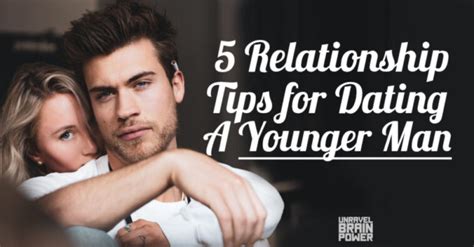 5 Relationship Tips For Dating A Younger Man Unravel Brain Power