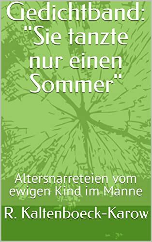 Gedichtband Sie Tanzte Nur Einen Sommer Altersnarreteien Vom Ewigen Kind Im Manne By R