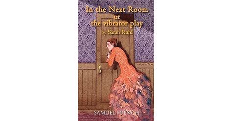 In The Next Room Or The Vibrator Play By Sarah Ruhl