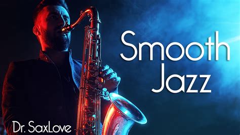 Smooth Jazz • Dr Saxloves Smooth Jazz Saxophone Instrumental Music • Good For What Ails You