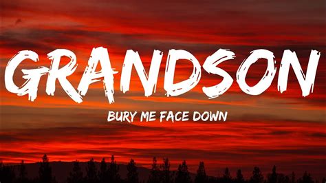 grandson bury me face down lyrics video youtube music