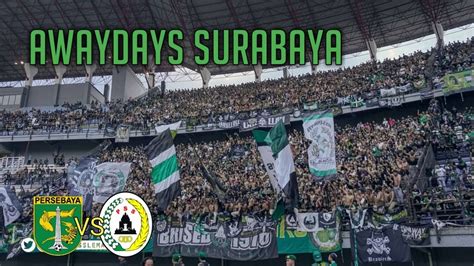Awaydays Surabaya Persebaya 2 Vs 3 Pss Sleman Youtube