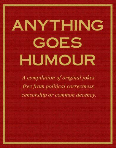 Anything Goes Humour A Compilation Of Original Jokes Free From