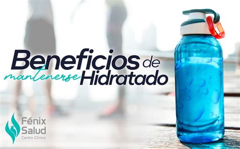 Beneficios de mantenerse hidratado Centro Clínico Fenix Salud