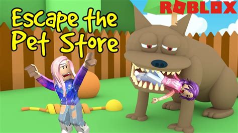 Roblox Escape The Pet Store Obby We Were Eaten By A Dog 🐶
