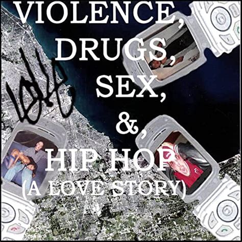 Violence Drugs Sex And Hip Hop A Love Storyedit Explicit Von
