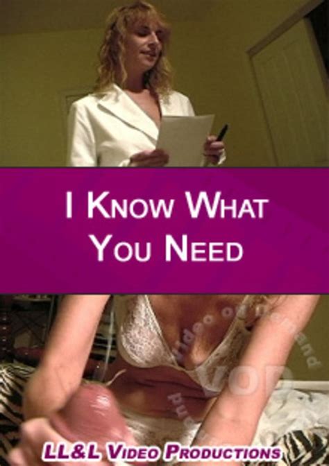 I Know What You Need By Llandl Video Productions Hotmovies