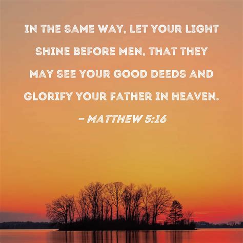 Matthew In The Same Way Let Your Light Shine Before Men That
