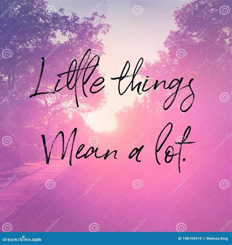 Quote Little Things Mean A Lot Stock Image Image Of Life Light