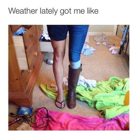 Not Sure Of The Weather Funny Pictures Girls Be Like Funny Memes