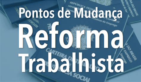 a reforma trabalhista entra em vigor o que muda comece a entender