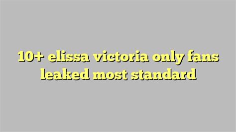 10 Elissa Victoria Only Fans Leaked Most Standard Công Lý And Pháp Luật