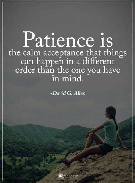 Patience Quotes Patience Is The Calm Acceptance That Things Can Happen